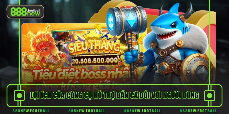 Công Cụ Hỗ Trợ Bắn Cá - Lợi Ích Và Những Lưu Ý Tránh Rủi Ro 2 Lợi ích của công cụ hỗ trợ bắn cá đối với người dùng