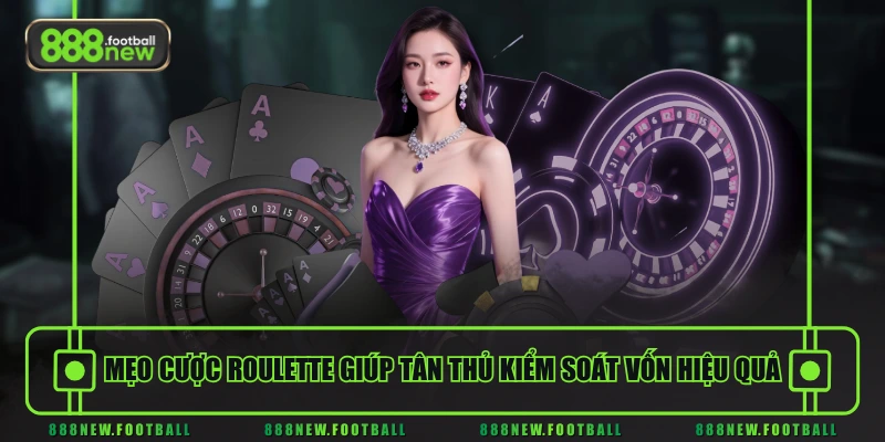 Mẹo Cược Roulette Hiệu Quả, Tăng Tỷ Lệ Thắng Trên 97% 1 Mẹo cược Roulette giúp tân thủ kiểm soát vốn hiệu quả